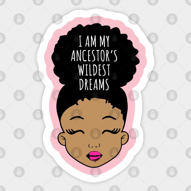 I am my Ancestor's wildest Dreams, Black Girl Magic, Black History, African American Girl, Black Girl Sticker by UrbanLifeApparel
